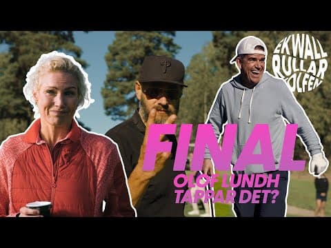 Ekwall Rullar-golfen går i mål, men kan Olof Lundh hålla humöret uppe? Del 8