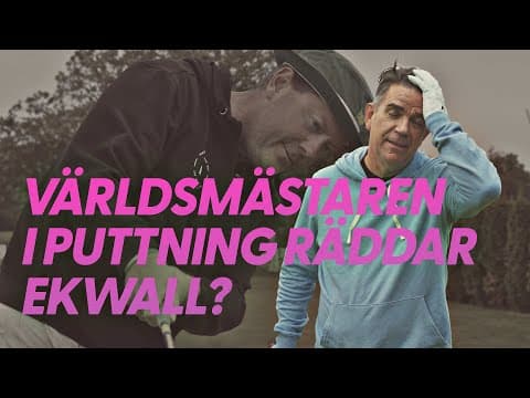 Kan världens bäste puttare få ordning på Ekwall? Del 7